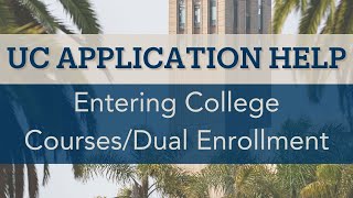 UC Application Tutorial Entering College CoursesDual Enrollment [upl. by Fruma]