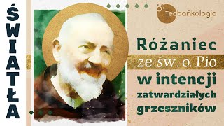 Różaniec Teobańkologia ze św o Pio w intencji zatwardziałych grzeszników 1801 Czwartek [upl. by Siravaj364]