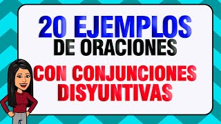 20 ORACIONES CON CONJUNCIONES DISYUNTIVAS [upl. by Titania]