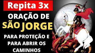 ORAÇÃO DE SÃO JORGE PARA PROTEÇÃO E PARA ABRIR OS CAMINHOS  Repita 3 vezes ✨ [upl. by Eenaej]