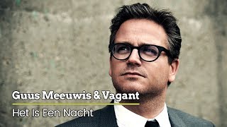 Guus Meeuwis amp Vagant  Het Is Een Nacht Levensecht Audio Only [upl. by Aiveneg]