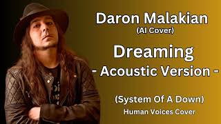 Daron Malakian  Dreaming System Of A Down Acoustic version AI Cover of Human Voicess cover [upl. by Quinton718]