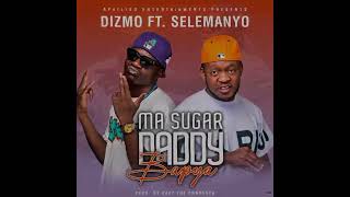 DIZMO FT SELEMANYO MA SUGER DADDY BAPYA [upl. by Refinnaej]