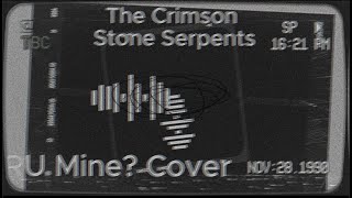 RU MINE Cover  The Crimson Stone Serpents [upl. by Stockton]