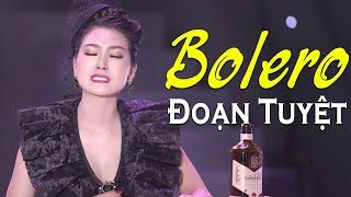 ĐOẠN TUYỆT  Khóc Nức Nở Khi Nghe Ca Khúc Này  Nhạc Vàng Bolero BUỒN Mới Nhất 2018 [upl. by Fermin]