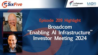 Broadcom “Enabling AI Infrastructure” Investor Meeting 2024  Episode 209  Six Five Podcast [upl. by Lesna716]