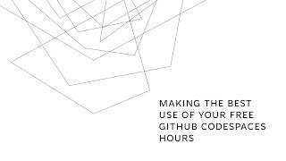 Making the Best Use of Your Free GitHub Codespaces Hours [upl. by Nylarac366]