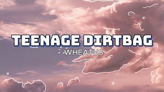 TEENAGE DIRTBAG  Wheatus Lyrics [upl. by Normandy70]