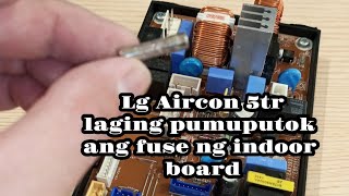 Lg Aircon Pumutok lagi ang FUSE ng indoor board Ano ba ang dahilan [upl. by Marielle81]