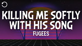 Fugees  Killing Me Softly With His Song Lyrics [upl. by Costello]