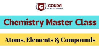 Chemistry IGCSE Atoms Elements amp Compounds Master Class [upl. by Ij]