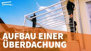 Aufbau einer Terrassenüberdachung aus Aluminium mit Glas 2018  Schweng GmbH [upl. by Anny423]