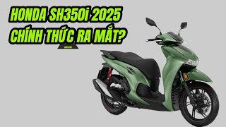 HONDA SH350I 2025 CHÍNH THỨC RA MẮT TẠI VIỆT NAM [upl. by Samantha]