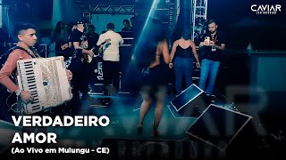 Caviar com Rapadura  Verdadeiro Amor Ao Vivo em Mulungu  CE [upl. by Edmon745]