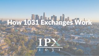 How 1031 Exchanges Work  IPX1031 [upl. by Ellinehc]