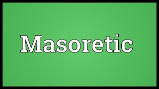 Masoretic Meaning [upl. by Arlinda697]