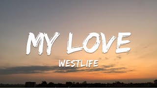 Westlife  My Love Lyrics [upl. by Noxaj]