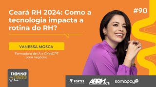 NM CAST Vanessa Mosca fala sobre tecnologia no Ceará RH 2024 [upl. by Elokin]