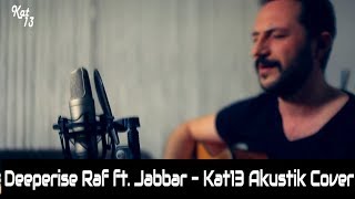 Deeperise  Raf ft Jabbar  Kat13 akustik cover [upl. by Jp]