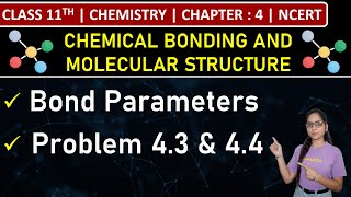 Class 11th Chemistry  Bond Parameters  Problem 43 amp 44  Chapter 4  NCERT [upl. by Ayidan77]