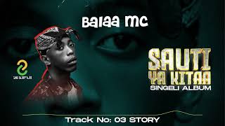 Balaa Mc  Story  Official Singeli Audio [upl. by Lubba]