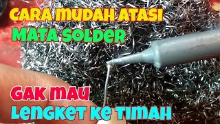 Cara Mudah Atasi Solder gak lengket timah [upl. by Lauder]