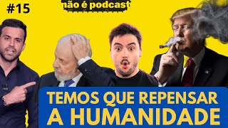 O FIM deve estar PRÓXIMO – Não É Podcast 15 [upl. by Wemolohtrab824]