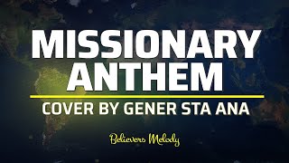 Missionary Anthem  COVER  Gener Sta Ana [upl. by Marigolda]