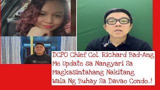 PCol Richard BadAng Me Update Sa Magkasintahang Nakitang Wala Ng Mga Buhay sa Davao Condo [upl. by Bartley963]