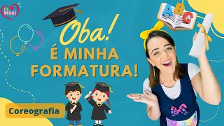 OBA É MINHA FORMATURA  Música infantil Formatura 1º Ano  LANÇAMENTO 2022 Tia Mori [upl. by Neerihs]