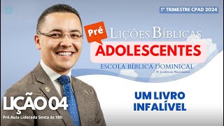 Lição 04  Um Livro Infalível  PRÉADOLESCENTES [upl. by Noreik853]