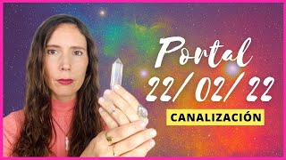 PORTAL ENERGETICO 22 2 22 🌈 Todo lo que Necesitas Saber CANALIZACION PORTAL 220222 ✨ ITZIAR [upl. by Sivolc203]