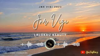 Jnr Vigi  Lalokau Beauty 2023 [upl. by Mayne760]