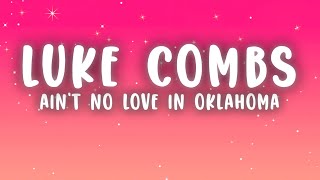 Luke Combs  Ain’t No Love In Oklahoma Lyrics [upl. by Erdnad]