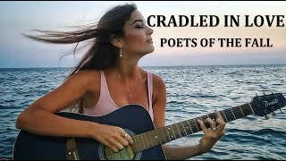 CRADLED IN LOVE Poets of the Fall acoustic guitar cover [upl. by Aridni159]