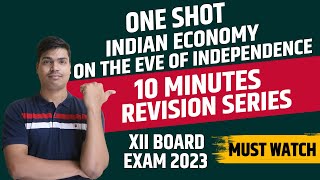 Indian economy on the eve of independence  ONE SHOT  Class 12th Economics Board exam 2023 cbse [upl. by Aerua]