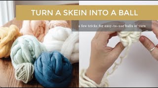 How to Turn a Skein Into a Ball of Yarn [upl. by Jerrold213]