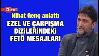 Nihat Genç anlattı Ezel ve Çarpışma dizilerindeki FETÖ mesajları [upl. by Perdita]