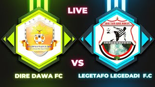 LEGETAFO LEGEDADI FC VS DIRE DAWA FC  BETKING PREMIERE LEEGUE [upl. by Ikik]