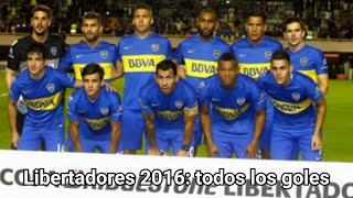 Todos los goles de Boca en la Copa Libertadores 2016 [upl. by Johannah]