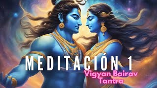 MEDITACION 1 VIGYAN BAIRAV TANTRA [upl. by Ayikaz147]