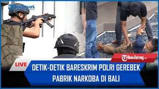 🔴 TEGANG Detikdetik Bareslrim Polri Gerebek Pabrik Narkoba di Bali Sita 200 Kilogram Narkotika [upl. by Lainey109]