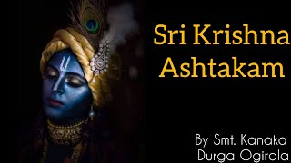 Sri Krishna Ashtakam Krishnaashtakam  By Smt Kanaka Durga Ogirala [upl. by Ydnak]