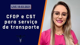 Live 06  CFOP e CST para serviço de transporte [upl. by Damalas]