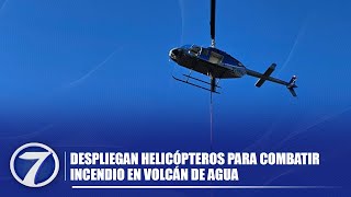 Despliegan helicópteros para combatir incendio en Volcán de Agua [upl. by Jobyna]