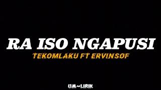 RA ISO NGAPUSI  LIRIK  TEKOMLAKU FT ERVINSOF [upl. by Comras]