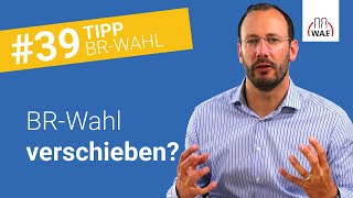 Kann eine Betriebsratswahl verschoben werden  Betriebsratswahl Tipp 39 [upl. by Hettie]