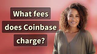 What fees does Coinbase charge [upl. by Shela]