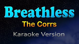 BREATHLESS  The Corrs Karaoke Version [upl. by Vanhook]