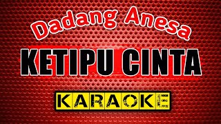 KETIPU CINTA  Dadang Anesa  KARAOKE [upl. by Alehc]